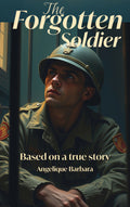 The Forgotten Soldier: Based on the true story of Private Curtis Dagley